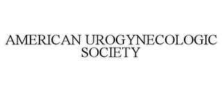 AMERICAN UROGYNECOLOGIC SOCIETY