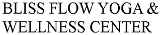 BLISS FLOW YOGA & WELLNESS CENTER