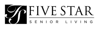 F S FIVE STAR SENIOR LIVING