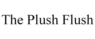 THE PLUSH FLUSH