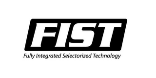 FIST FULLY INTEGRATED SELECTORIZED TECHNOLOGY