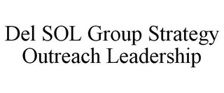 DEL SOL GROUP STRATEGY OUTREACH LEADERSHIP