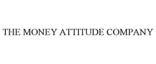 THE MONEY ATTITUDE COMPANY