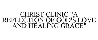 CHRIST CLINIC "A REFLECTION OF GOD'S LOVE AND HEALING GRACE"