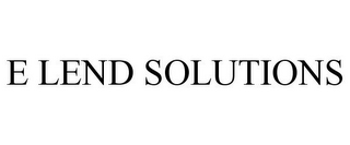 E LEND SOLUTIONS