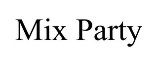 MIX PARTY