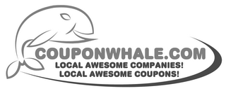 COUPONWHALE.COM LOCAL AWESOME COMPANIES! LOCAL AWESOME COUPONS!