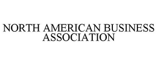 NORTH AMERICAN BUSINESS ASSOCIATION