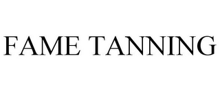 FAME TANNING