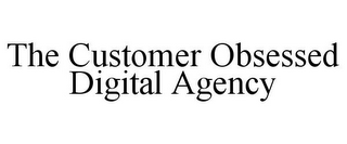 THE CUSTOMER OBSESSED DIGITAL AGENCY