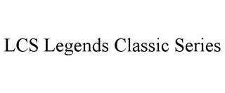 LCS LEGENDS CLASSIC SERIES