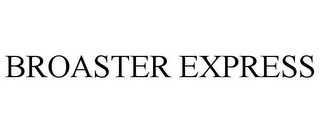 BROASTER EXPRESS