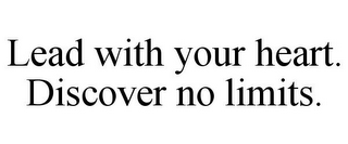 LEAD WITH YOUR HEART. DISCOVER NO LIMITS.