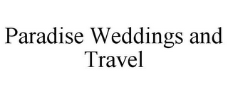 PARADISE WEDDINGS AND TRAVEL