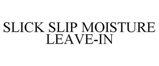 SLICK SLIP MOISTURE LEAVE-IN