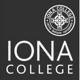 IONA COLLEGE IONA COLLEGE CERTA BONUM CERTAMEN