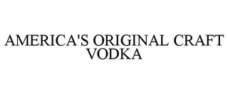 AMERICA'S ORIGINAL CRAFT VODKA