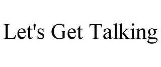 LET'S GET TALKING
