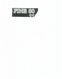 FINE 80