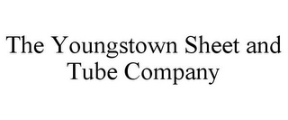 THE YOUNGSTOWN SHEET AND TUBE COMPANY