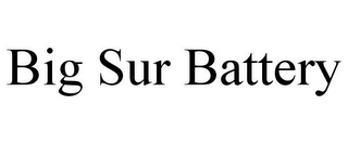 BIG SUR BATTERY