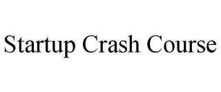 STARTUP CRASH COURSE