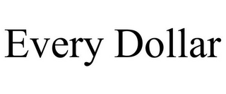 EVERY DOLLAR