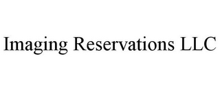 IMAGING RESERVATIONS LLC