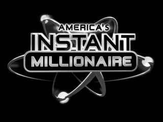 AMERICA'S INSTANT MILLIONAIRE