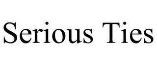 SERIOUS TIES