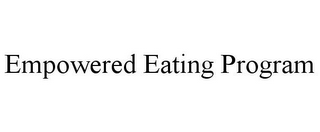 EMPOWERED EATING PROGRAM