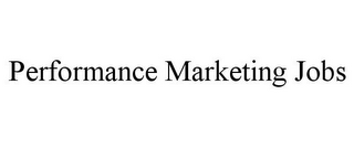 PERFORMANCE MARKETING JOBS