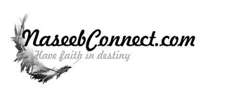 NASEEBCONNECT.COM HAVE FAITH IN DESTINY