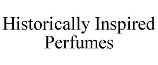 HISTORICALLY INSPIRED PERFUMES