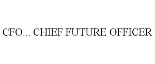 CFO... CHIEF FUTURE OFFICER