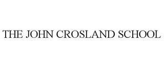 THE JOHN CROSLAND SCHOOL