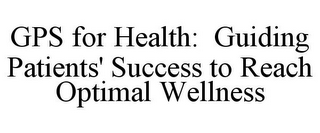 GPS FOR HEALTH: GUIDING PATIENTS' SUCCESS TO REACH OPTIMAL WELLNESS