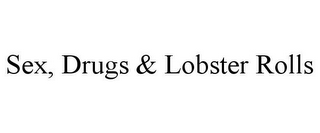 SEX, DRUGS & LOBSTER ROLLS
