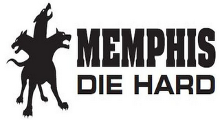 MEMPHIS DIE HARD