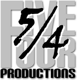 FIVE FOUR 5/4 PRODUCTIONS