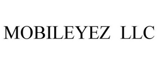 MOBILEYEZ LLC