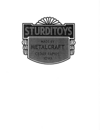 STURDITOYS MADE BY METALCRAFT CEDAR RAPIDS, IOWA