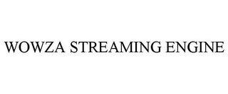 WOWZA STREAMING ENGINE