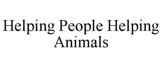 HELPING PEOPLE HELPING ANIMALS