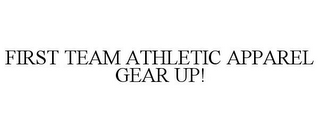 FIRST TEAM ATHLETIC APPAREL GEAR UP!