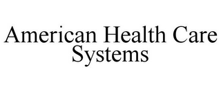 AMERICAN HEALTH CARE SYSTEMS