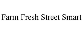 FARM FRESH STREET SMART