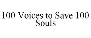 100 VOICES TO SAVE 100 SOULS