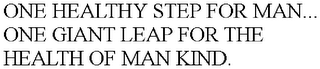 ONE HEALTHY STEP FOR MAN... ONE GIANT LEAP FOR THE HEALTH OF MAN KIND.