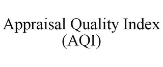 APPRAISAL QUALITY INDEX (AQI)